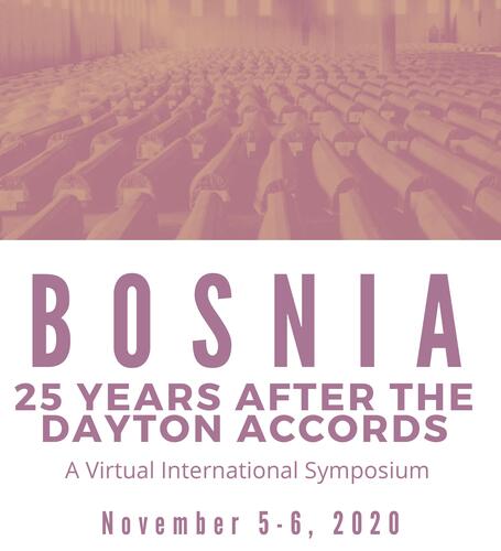 Poster from the Symposium, readings "Bosnia: 25 Years After the Dayton Accords, A virtual International Symposium,November 5-6, 2020